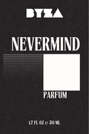 Nevermind Extrait de Parfum - by BYZA